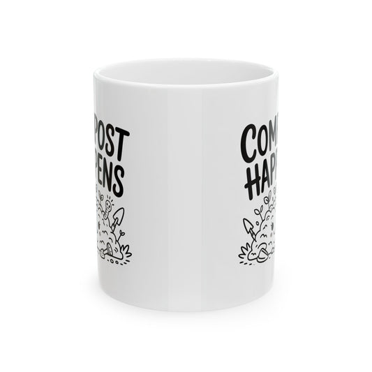 Compost Happens Ceramic Mug for Garden Lovers, Perfect Gift for Plant Enthusiasts!